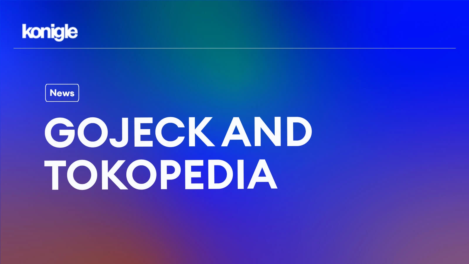 GoJek and Tokopedia