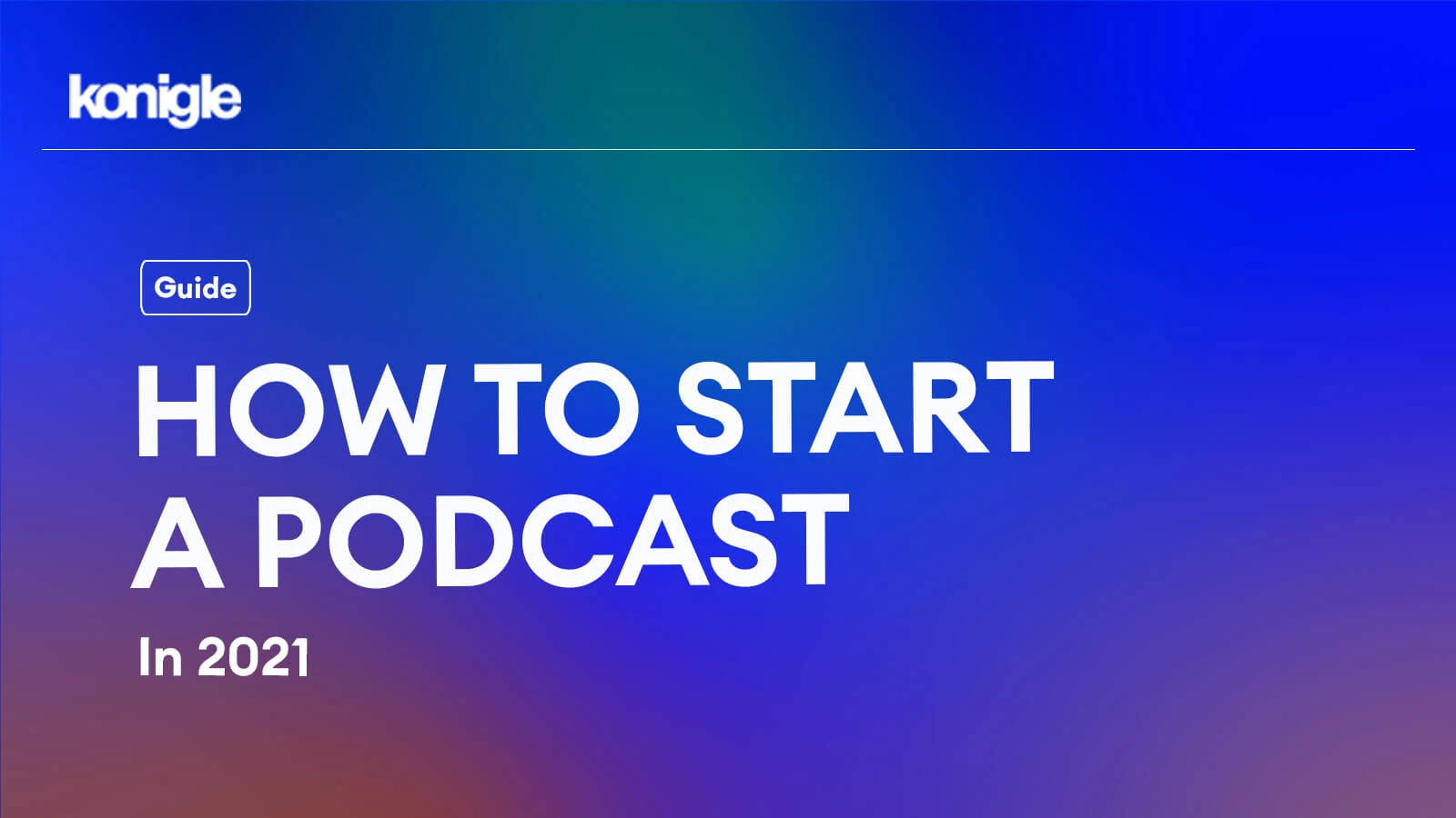 How to start a podcast in 2021