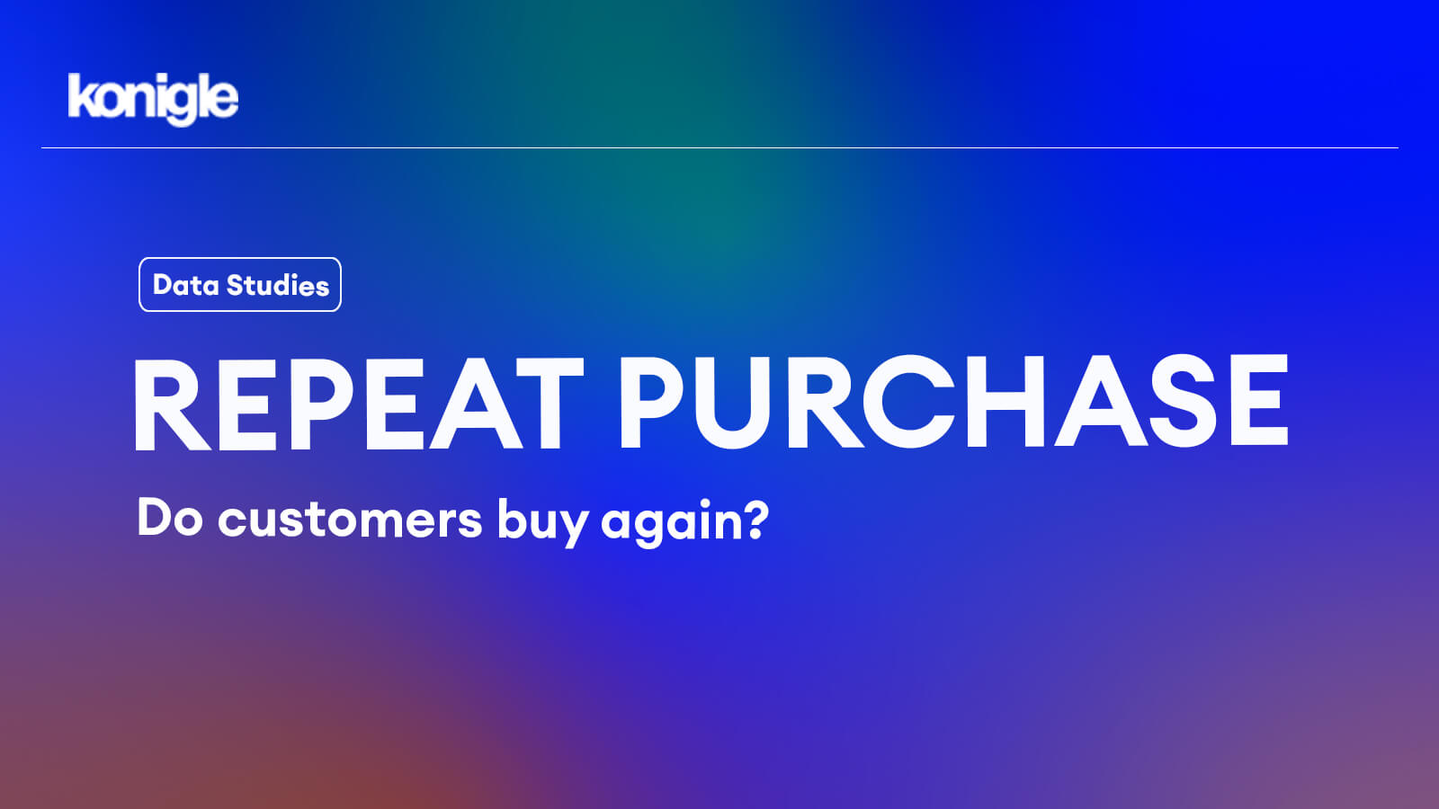 Repeat Purchase - Do customers buy again ?