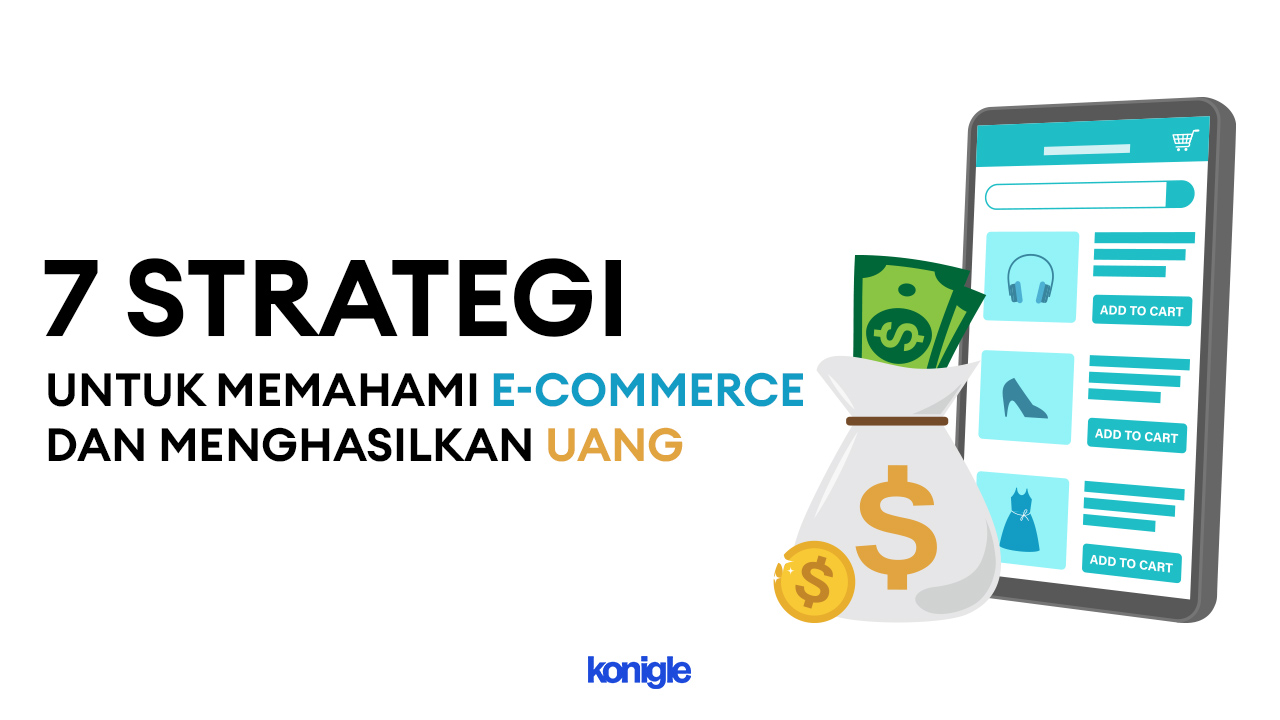 7 strategi untuk memahami e-commerce dan menghasilkan uang
