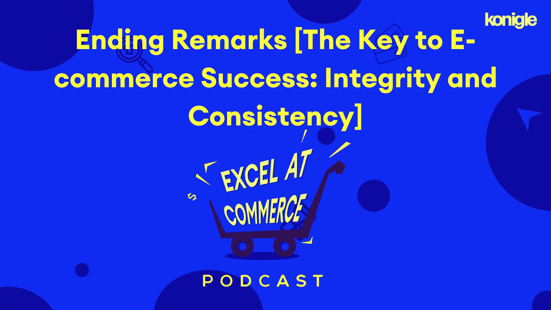 Ending Remarks [The Key to E-commerce Success: Integrity and Consistency]