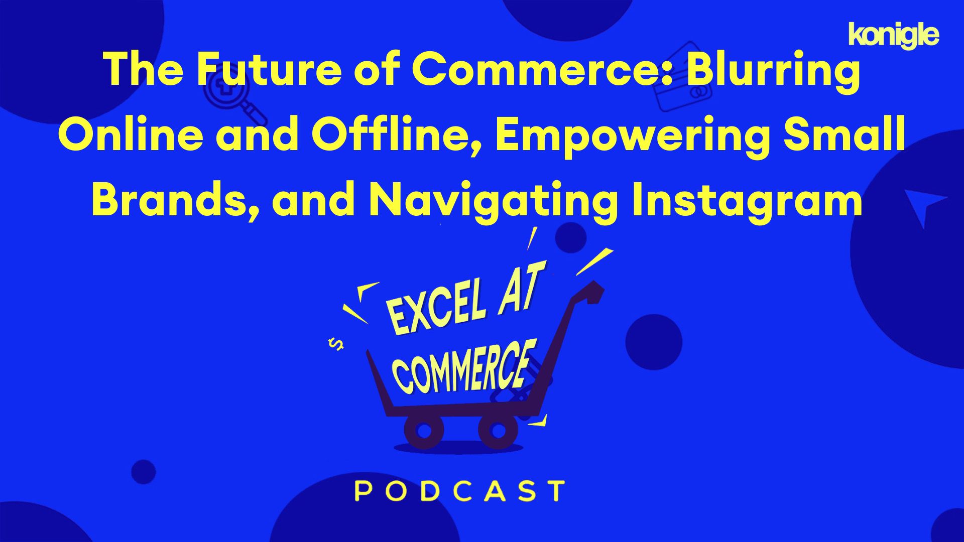 The Future of Commerce: Blurring Online and Offline, Empowering Small Brands, and Navigating Instagram