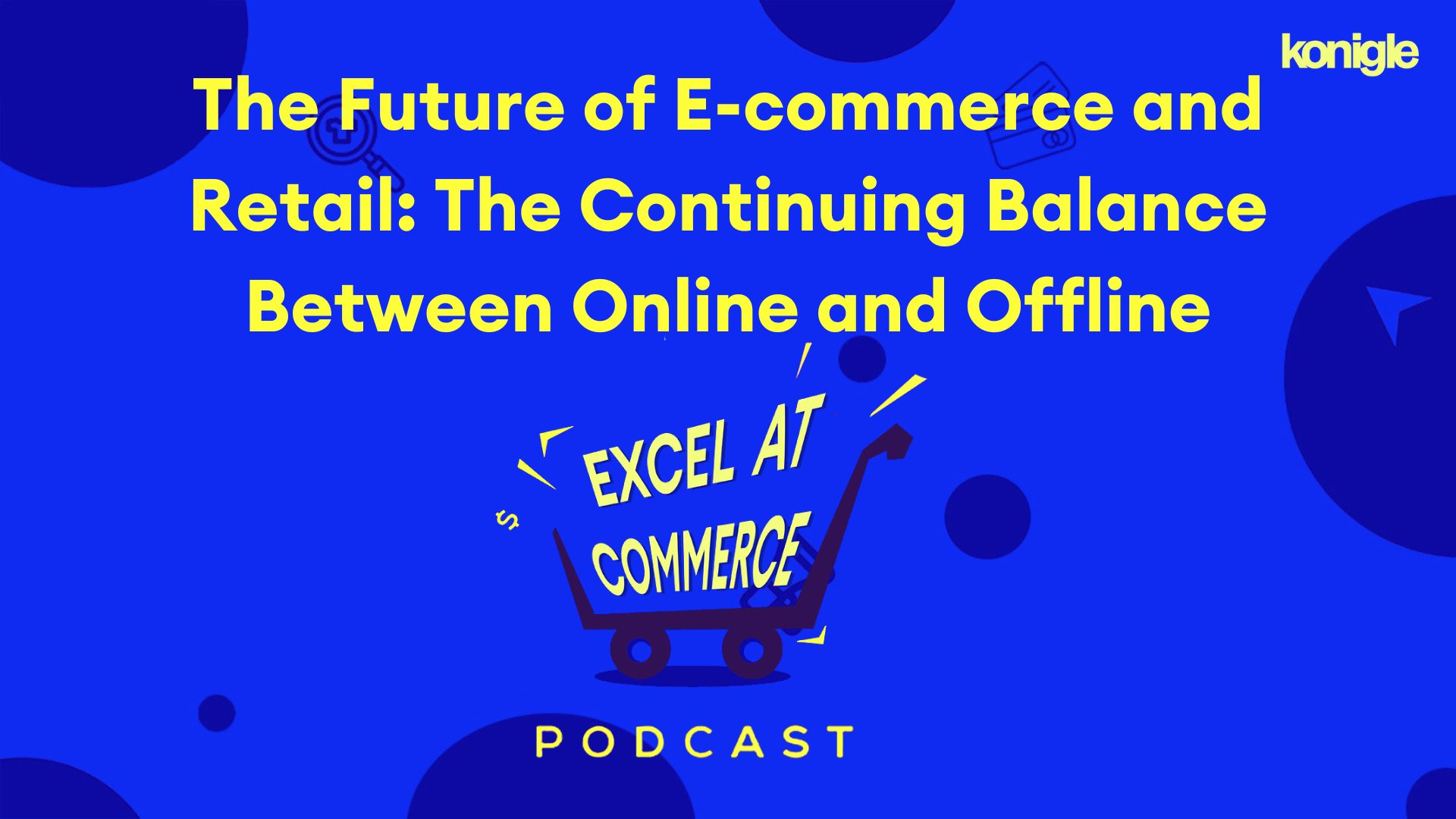 The Future of E-commerce and Retail: The Continuing Balance Between Online and Offline