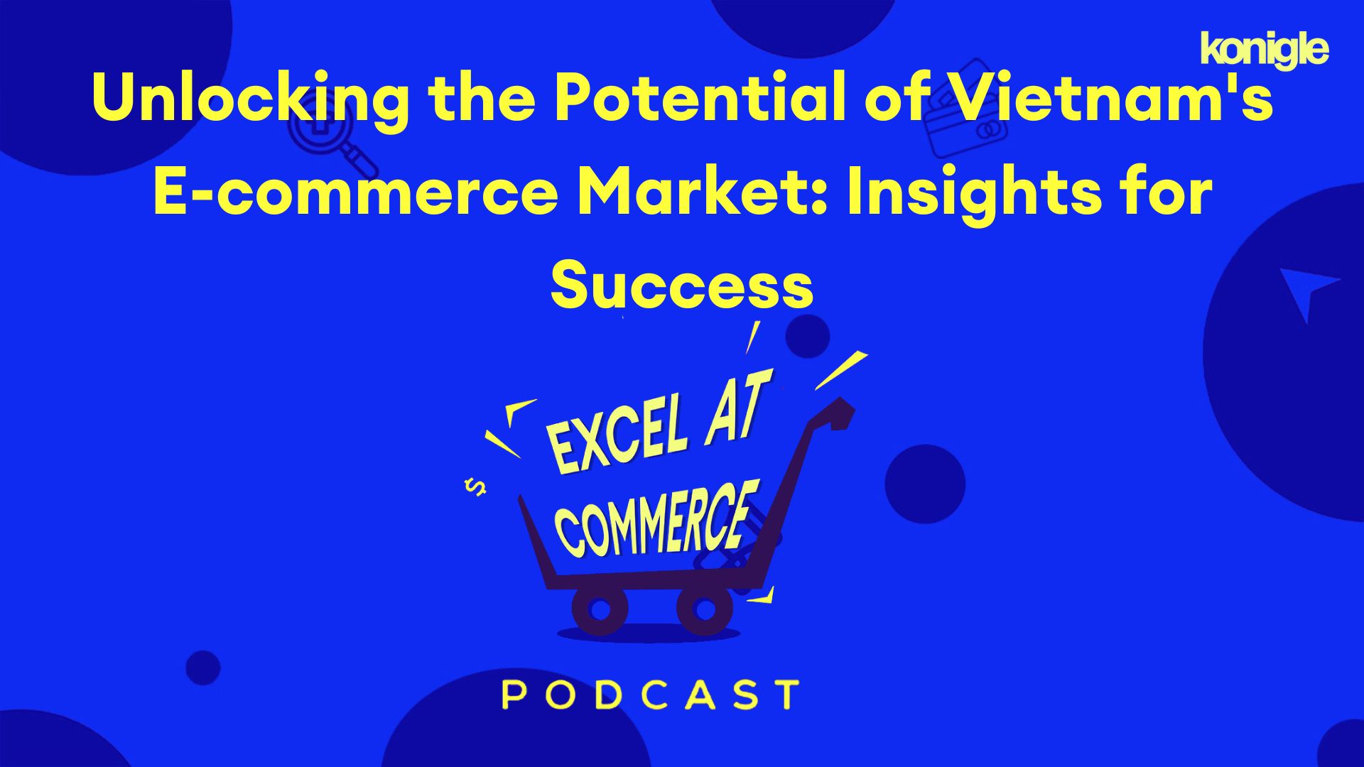 Unlocking the Potential of Vietnam's E-commerce Market: Insights for Success