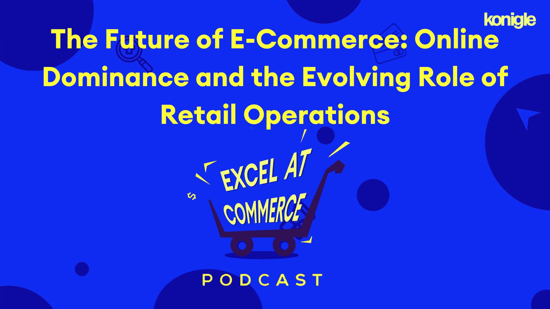 The Future of E-Commerce: Online Dominance and the Evolving Role of Retail Operations
