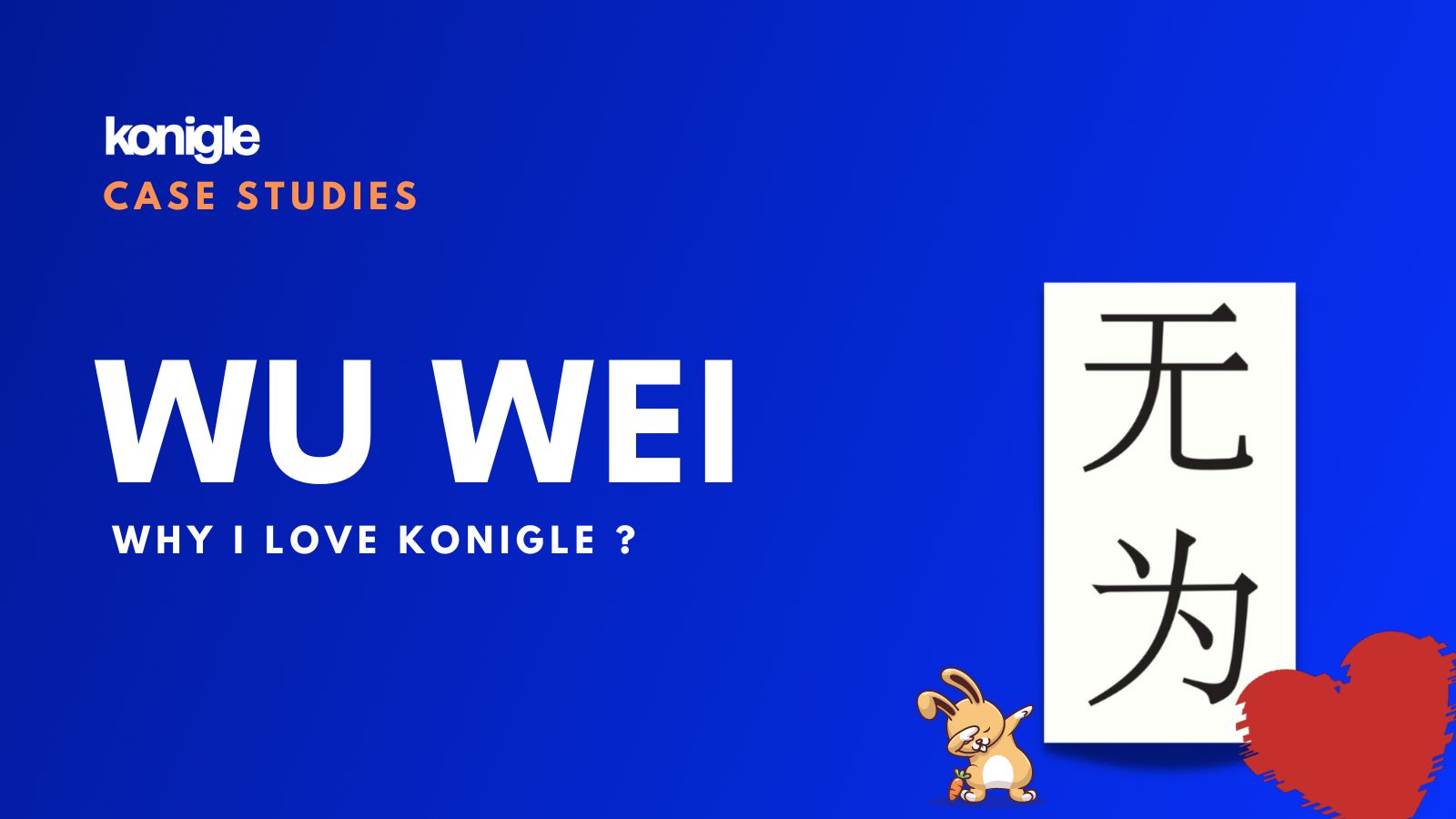 wu-wei-and-why-i-love-konigle