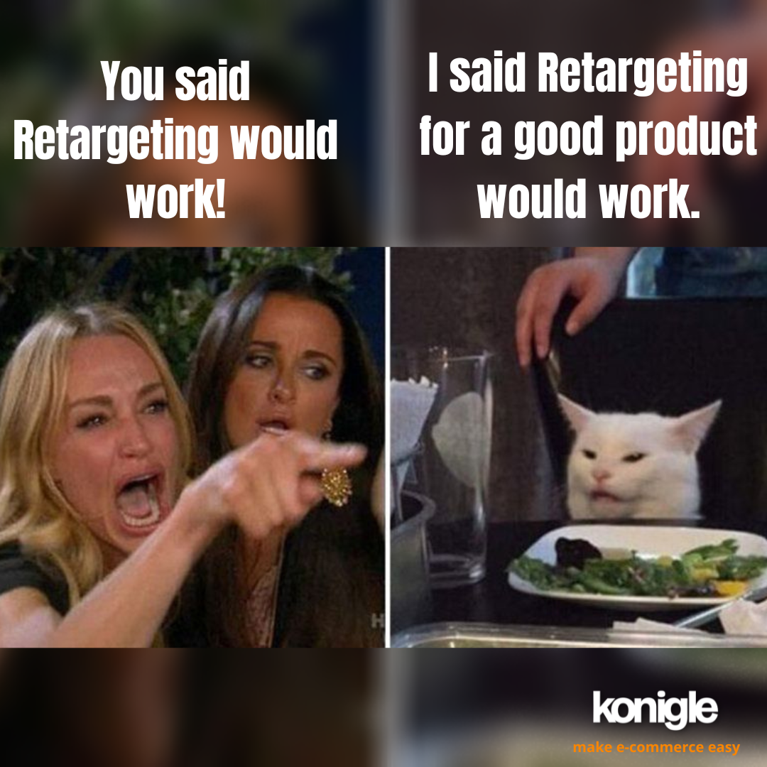 Retargeting for a good product
