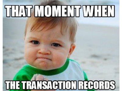 That moment when the transaction records meme