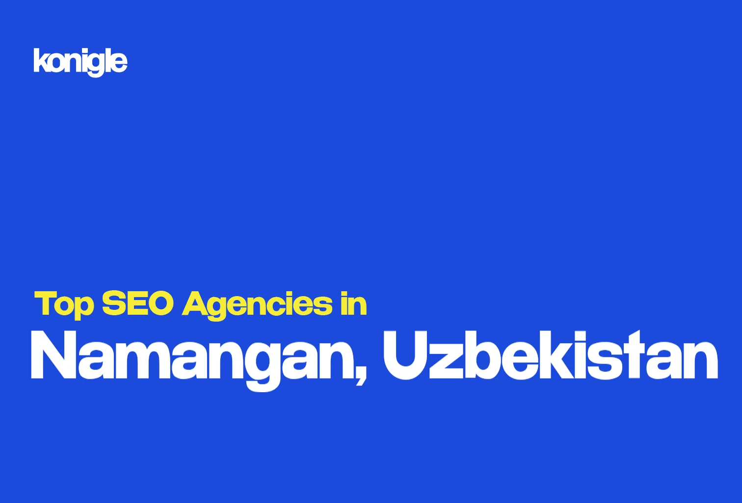 Top 10 SEO Agencies in Namangan, Uzbekistan