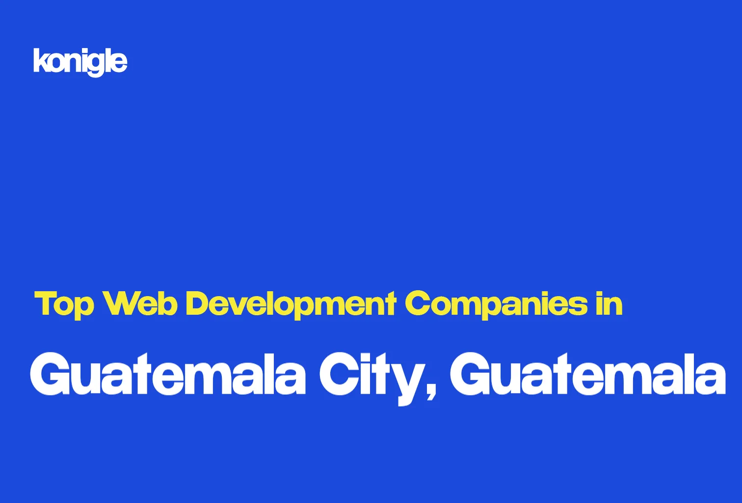 Top 15 Web development companies in Guatemala City, Guatemala