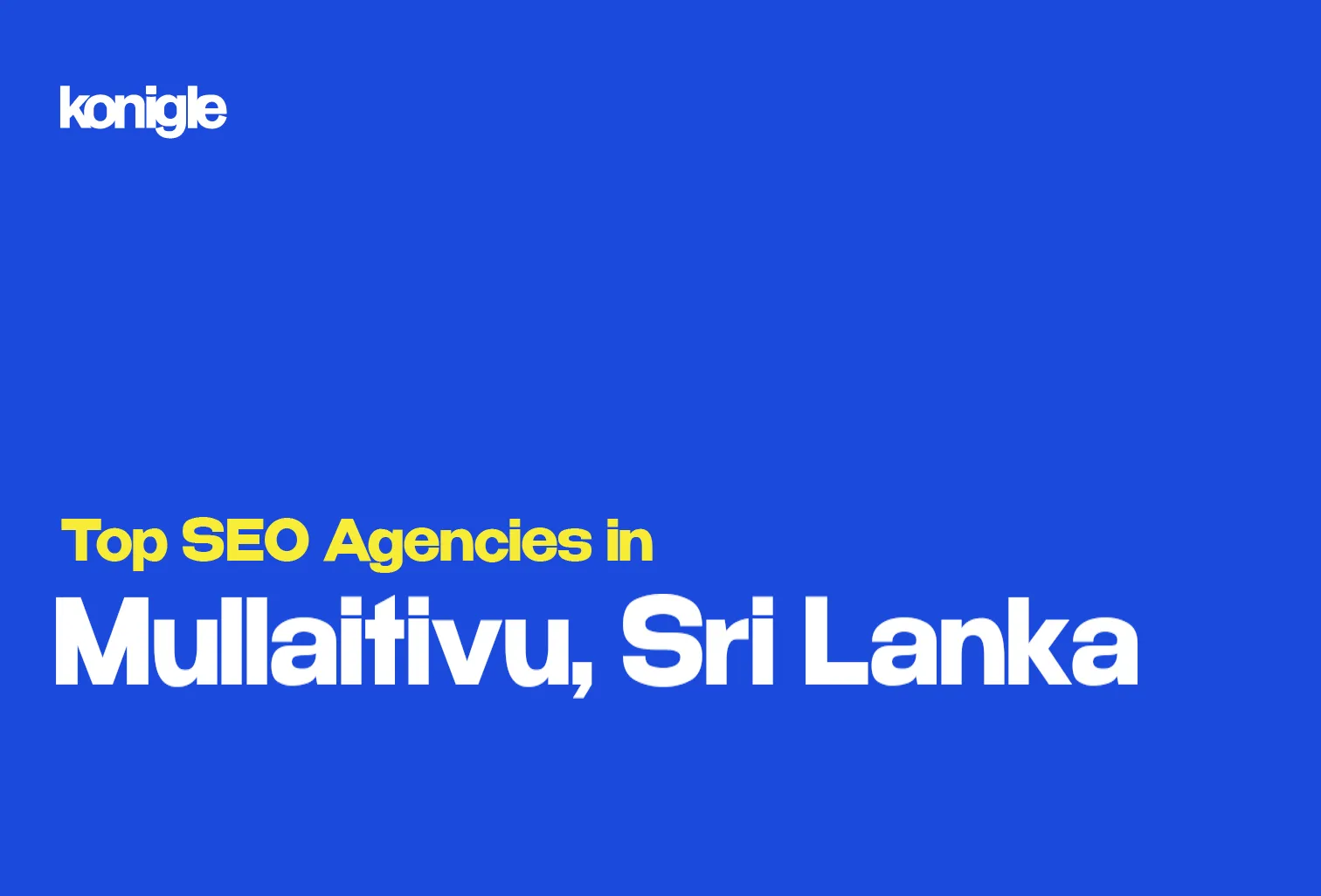 Top 10 SEO Agencies in Mullaitivu, Sri Lanka