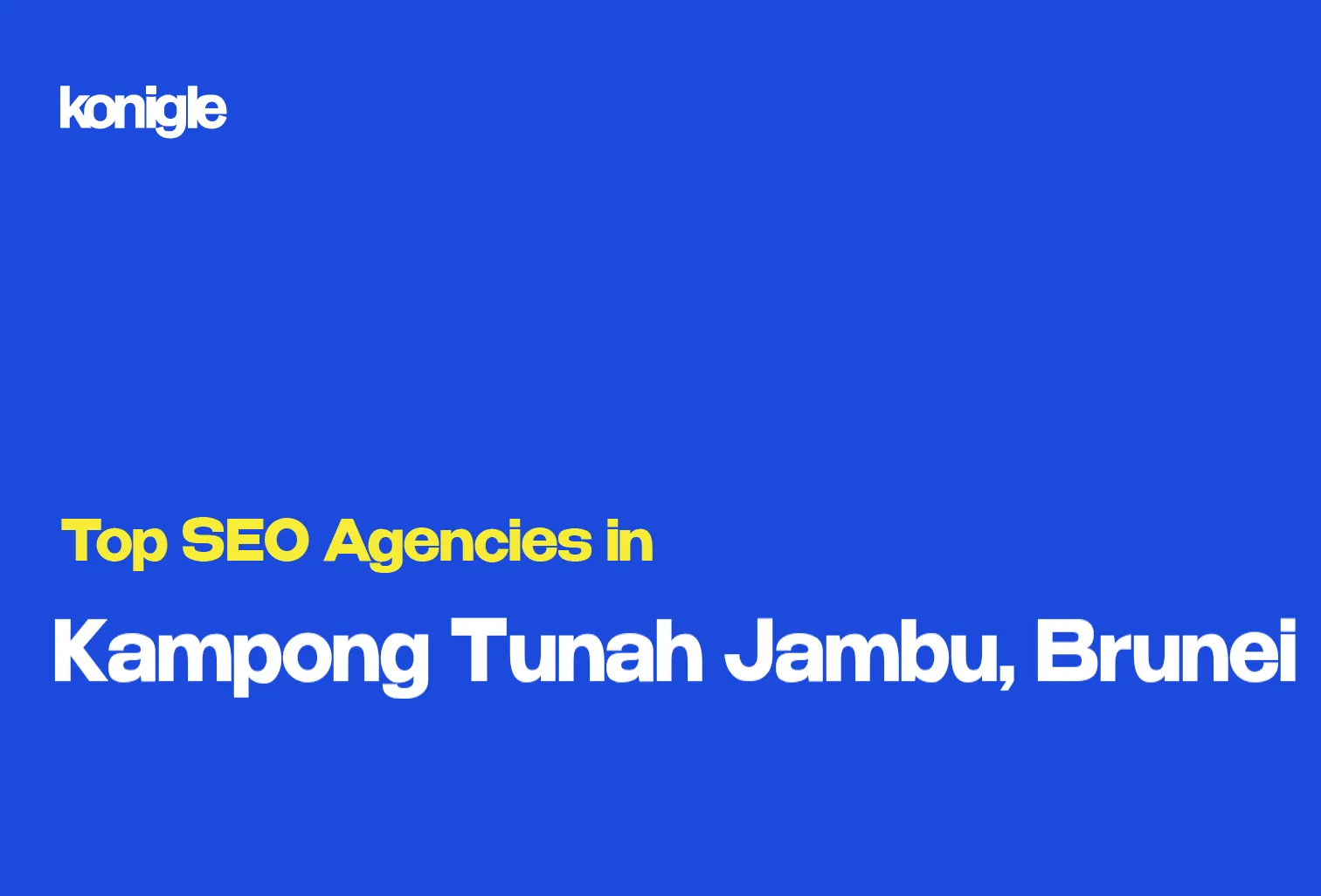 Top 10 SEO Agencies in Kampong Tunah Jambu, Brunei