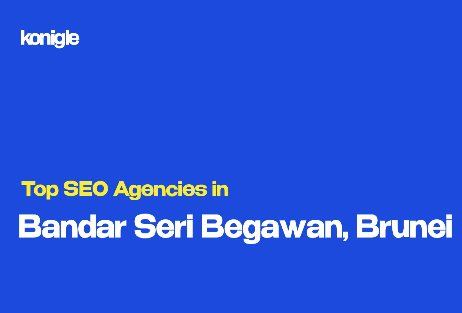 Top 10 SEO Agencies in Bandar Seri Begawan, Brunei