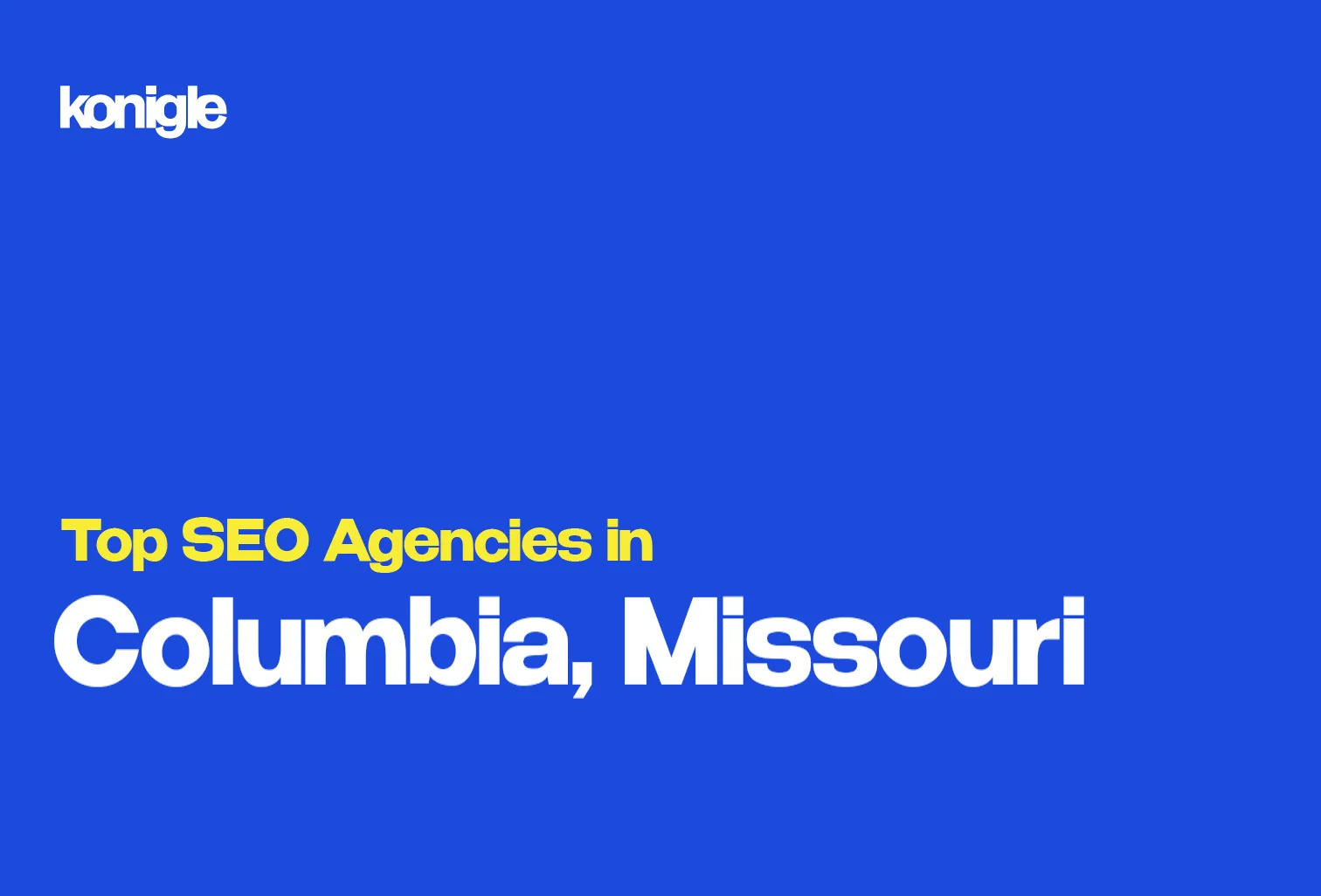 Top 10 SEO Agencies in Columbia, Missouri