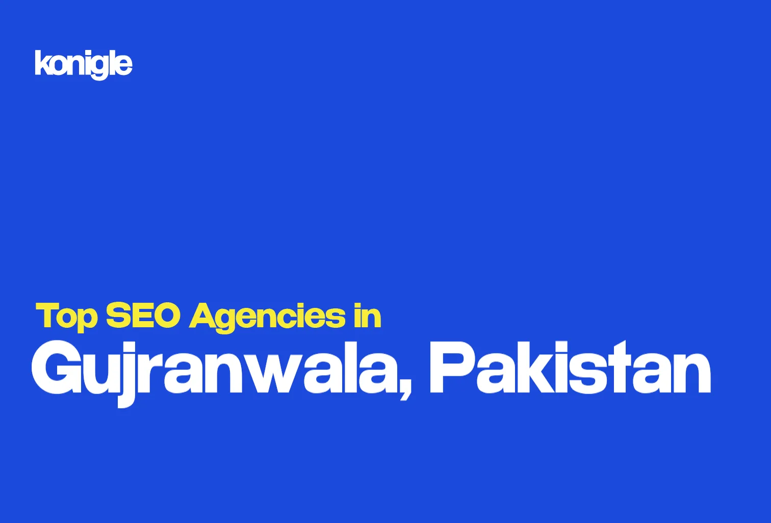 Top 10 SEO Agencies in Gujranwala, Pakistan