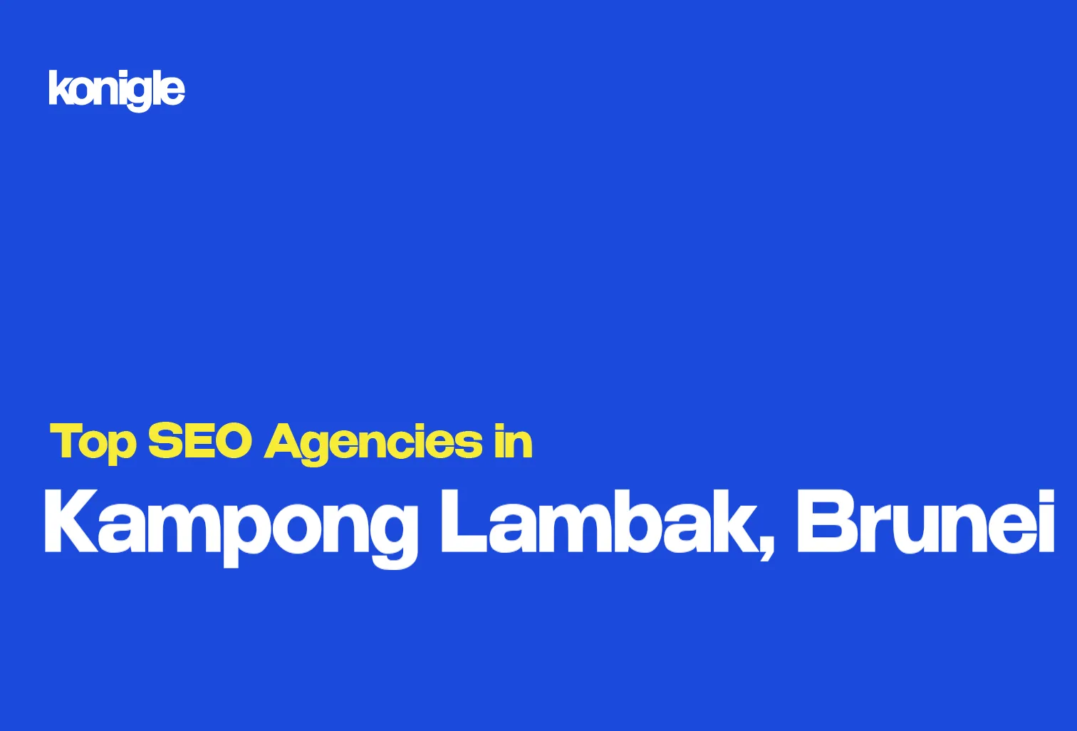 Top 10 SEO Agencies in Kampong Lambak, Brunei