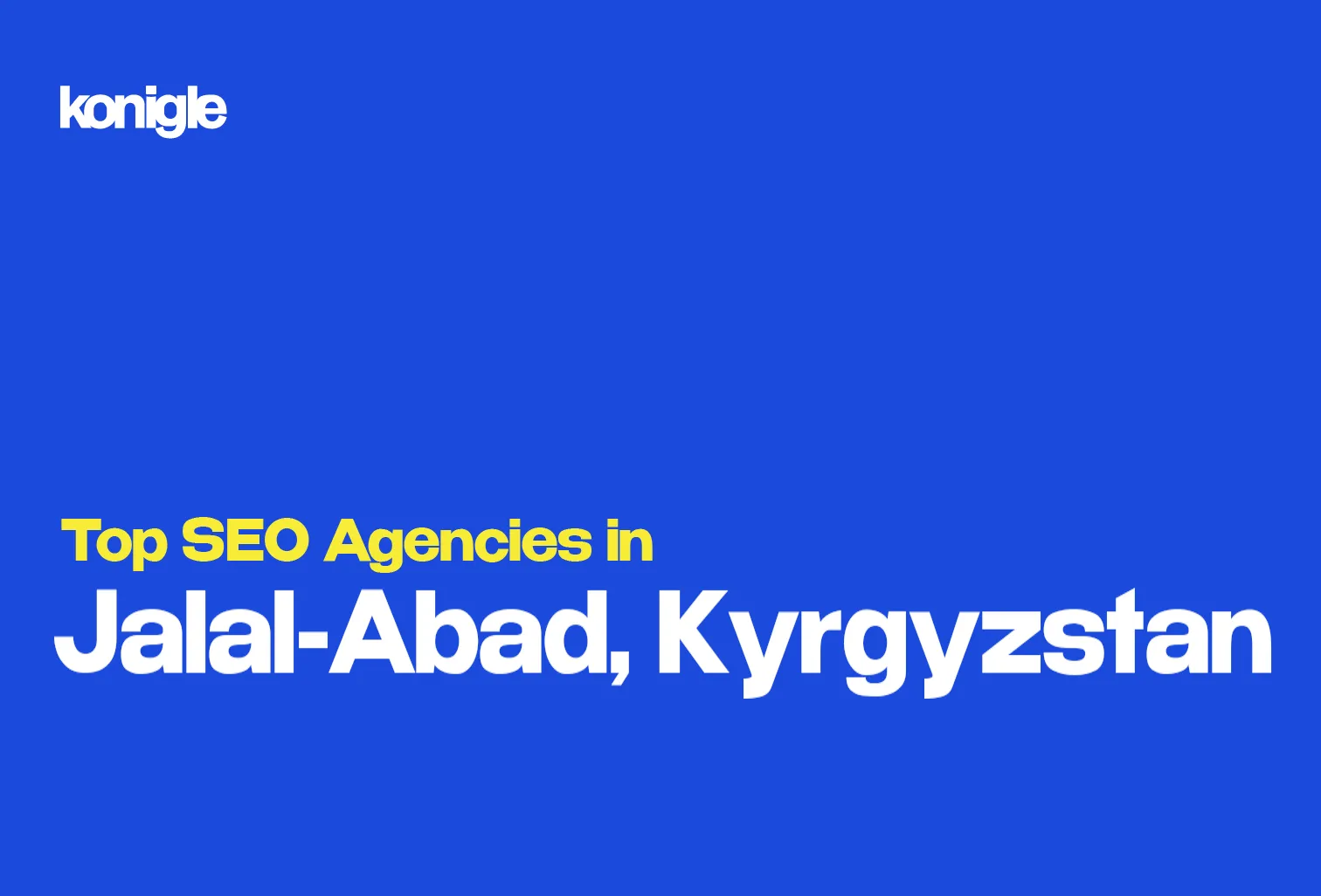 Top 2 SEO Agencies in Jalal-Abad, Kyrgyzstan