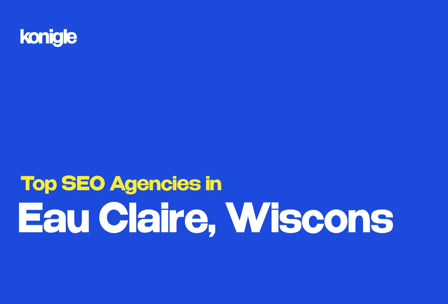 Top 10 SEO Agencies in Eau Claire, Wisconsin