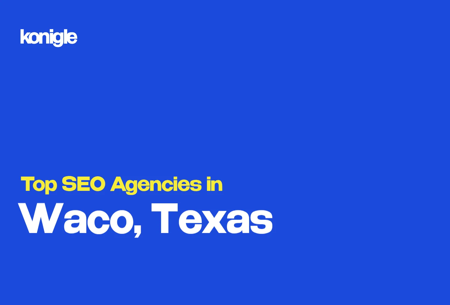 Top 10 SEO Agencies in Waco, Texas