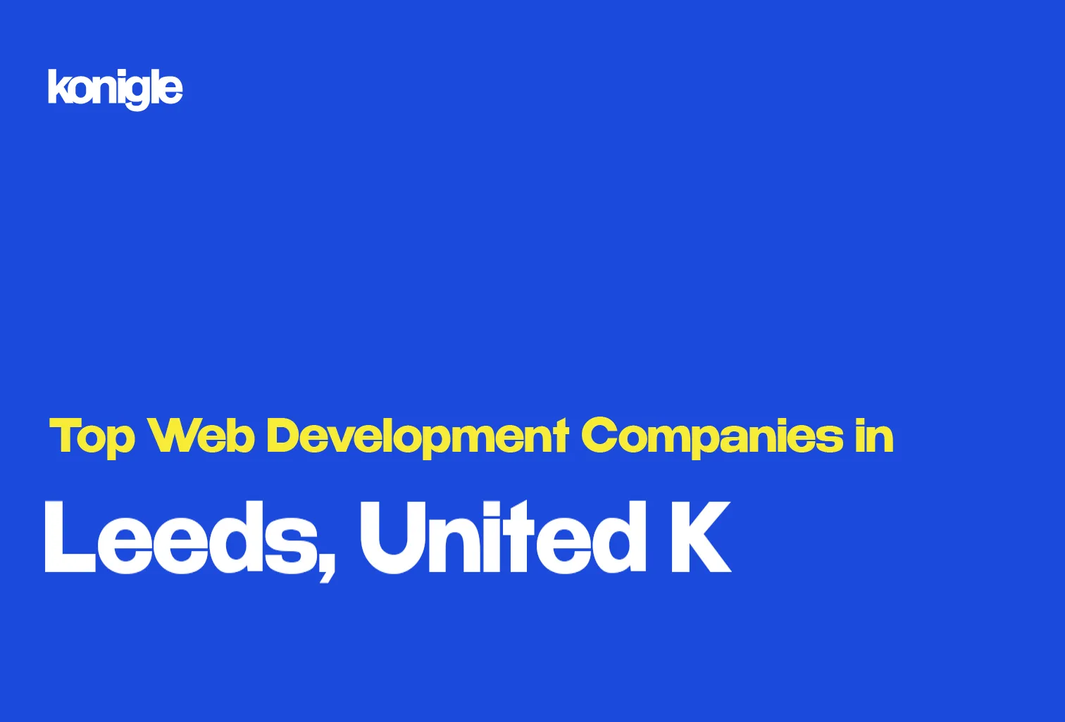 Top 15 Web development companies in Leeds, United Kingdom