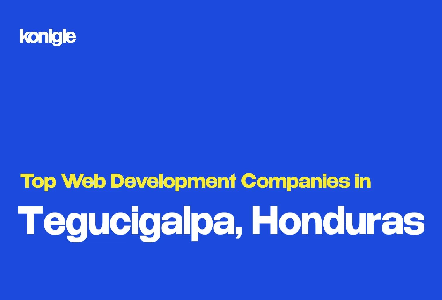 Top 15 Web development companies in Tegucigalpa, Honduras