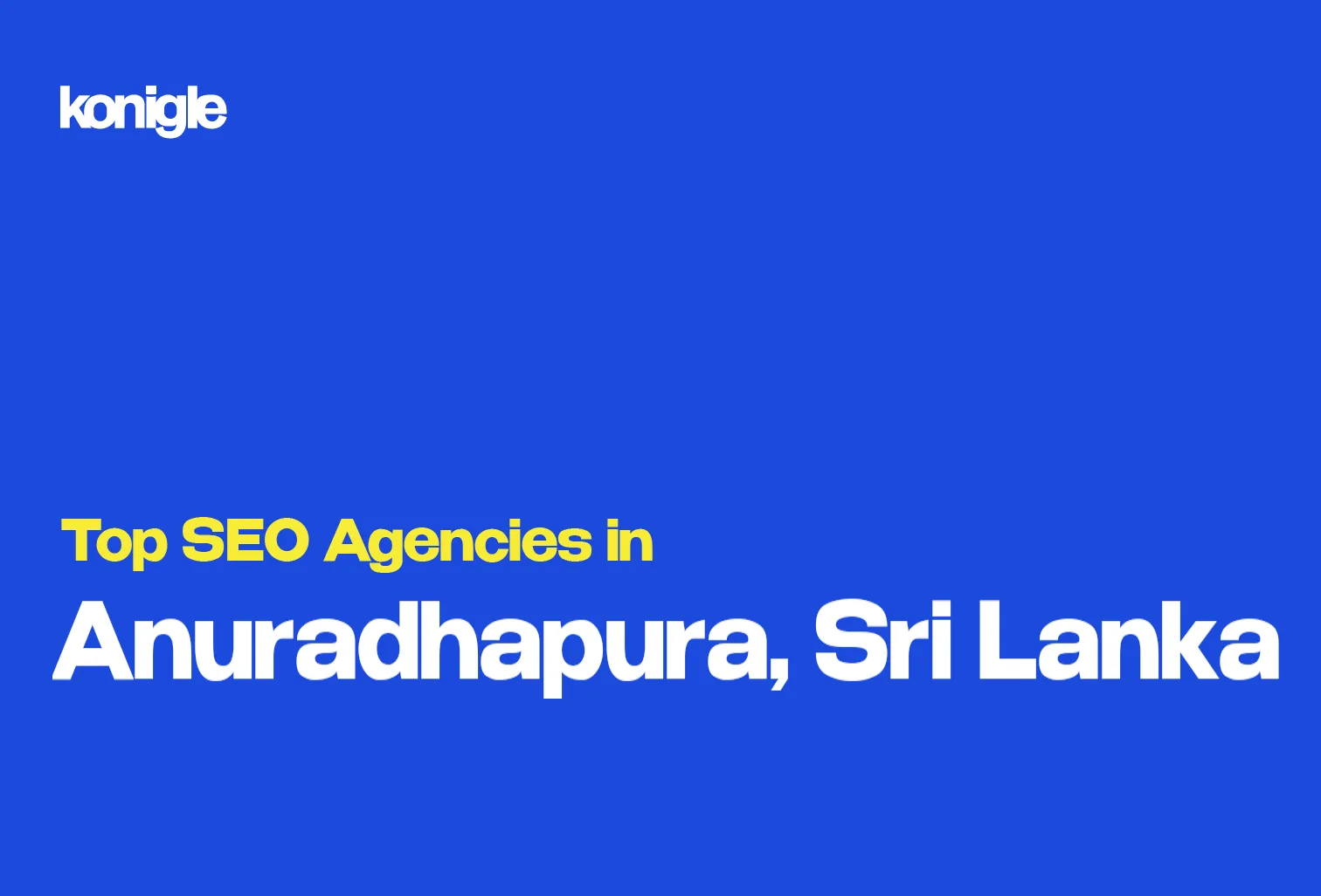 Top 10 SEO Agencies in Anuradhapura, Sri Lanka