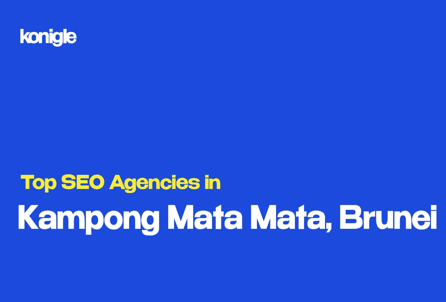 Top 10 SEO Agencies in Kampong Mata Mata, Brunei