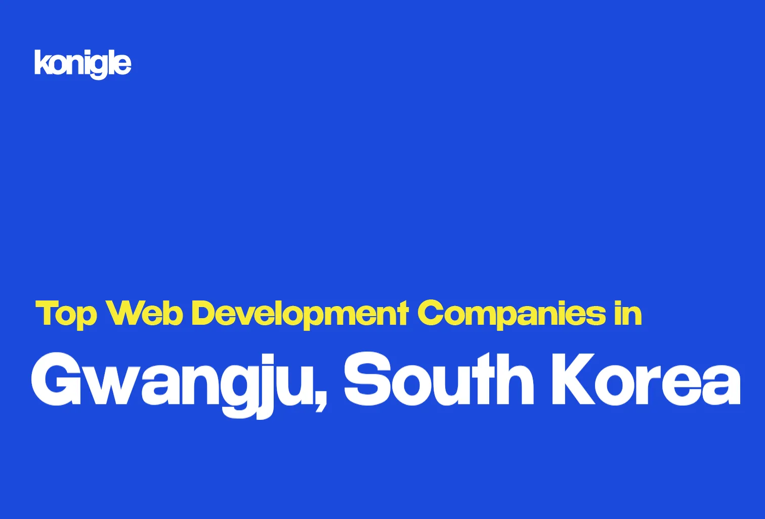 Top 6 Web development companies in Gwangju, South Korea