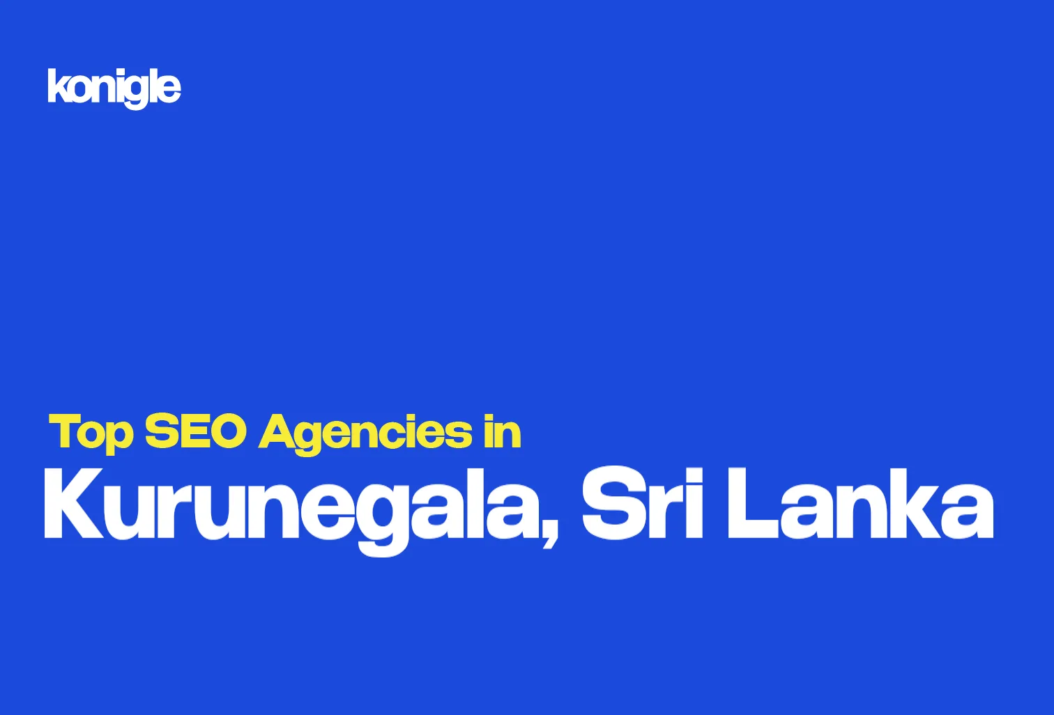 Top 10 SEO Agencies in Kurunegala, Sri Lanka