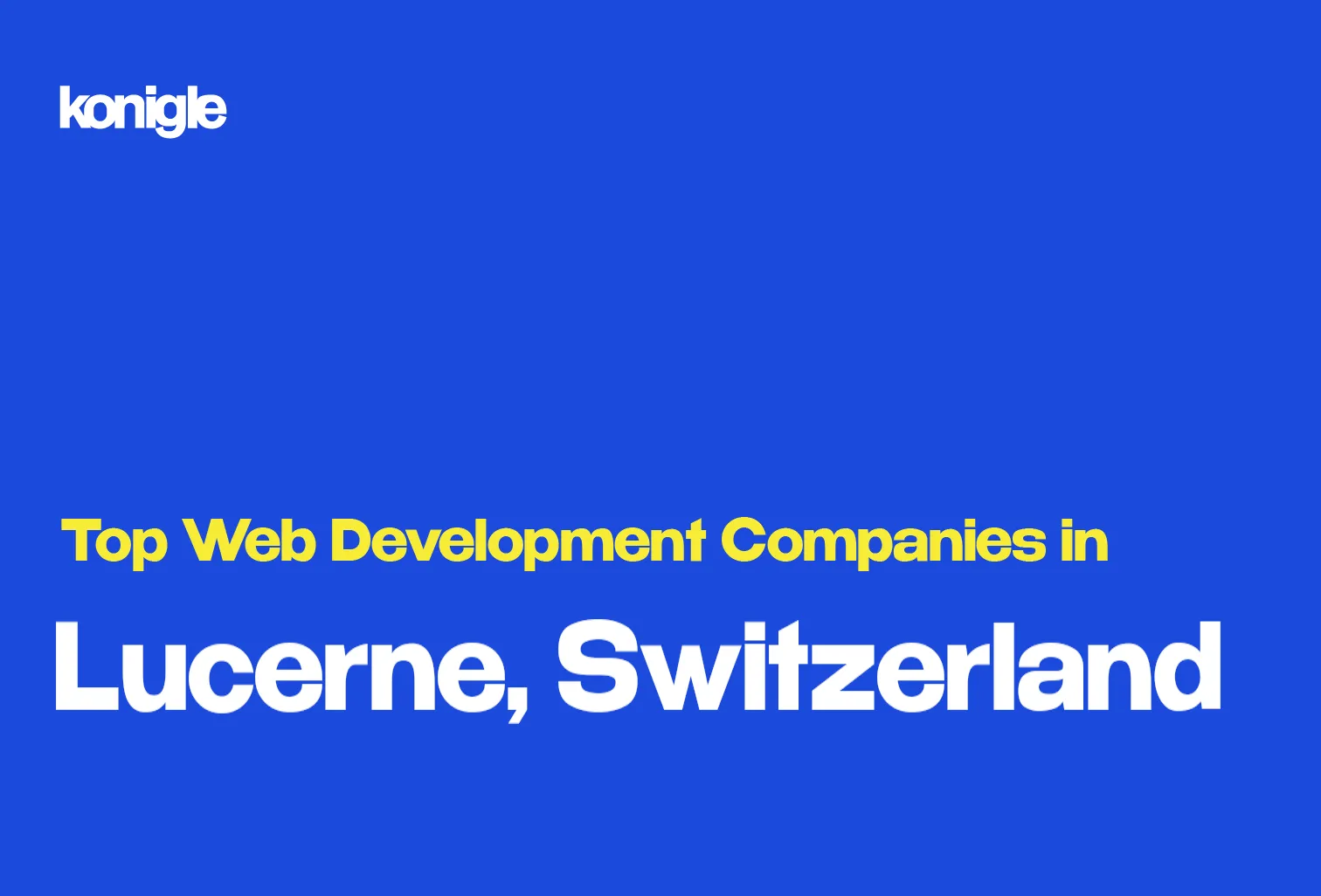 Top 15 Web development companies in Lucerne, Switzerland