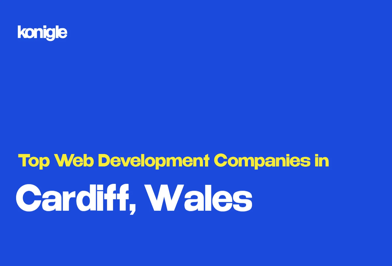 Top 15 Web development companies in Cardiff, Wales