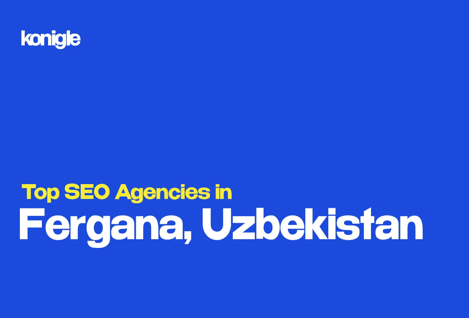 Top 10 SEO Agencies in Fergana, Uzbekistan