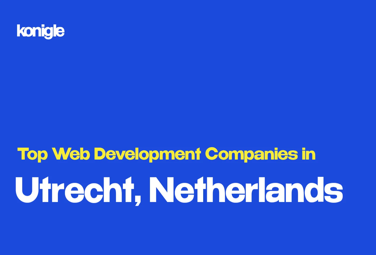 Top 15 Web development companies in Utrecht, Netherlands