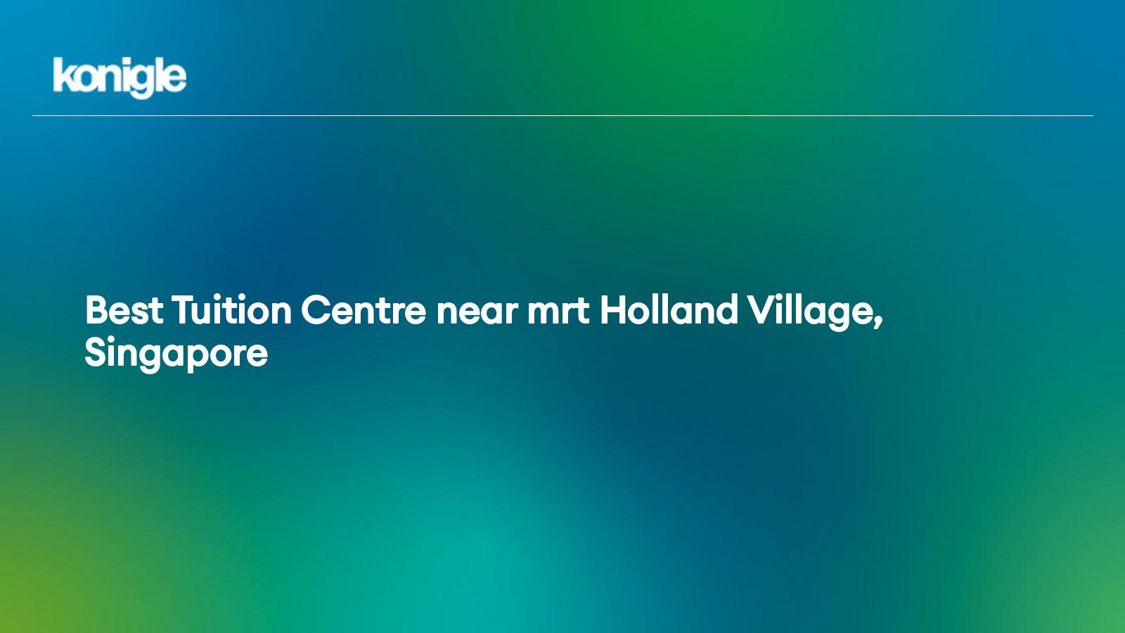 best-tuition-centre-near-mrt-holland-village.jpg