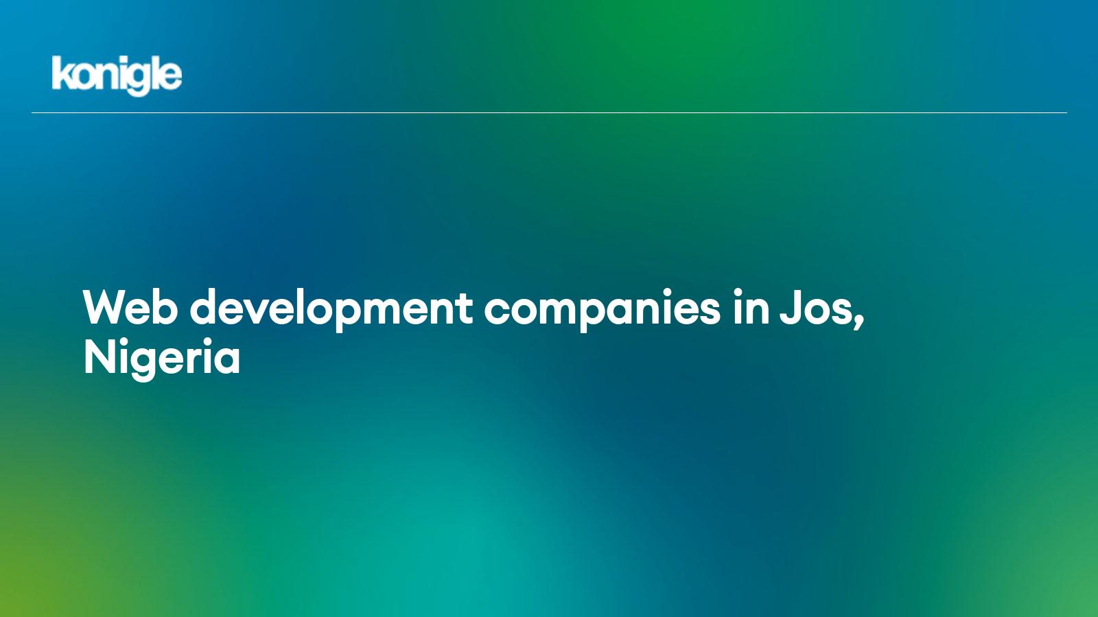 Top 15  development companies in Jos, Nigeria for the Year 2024