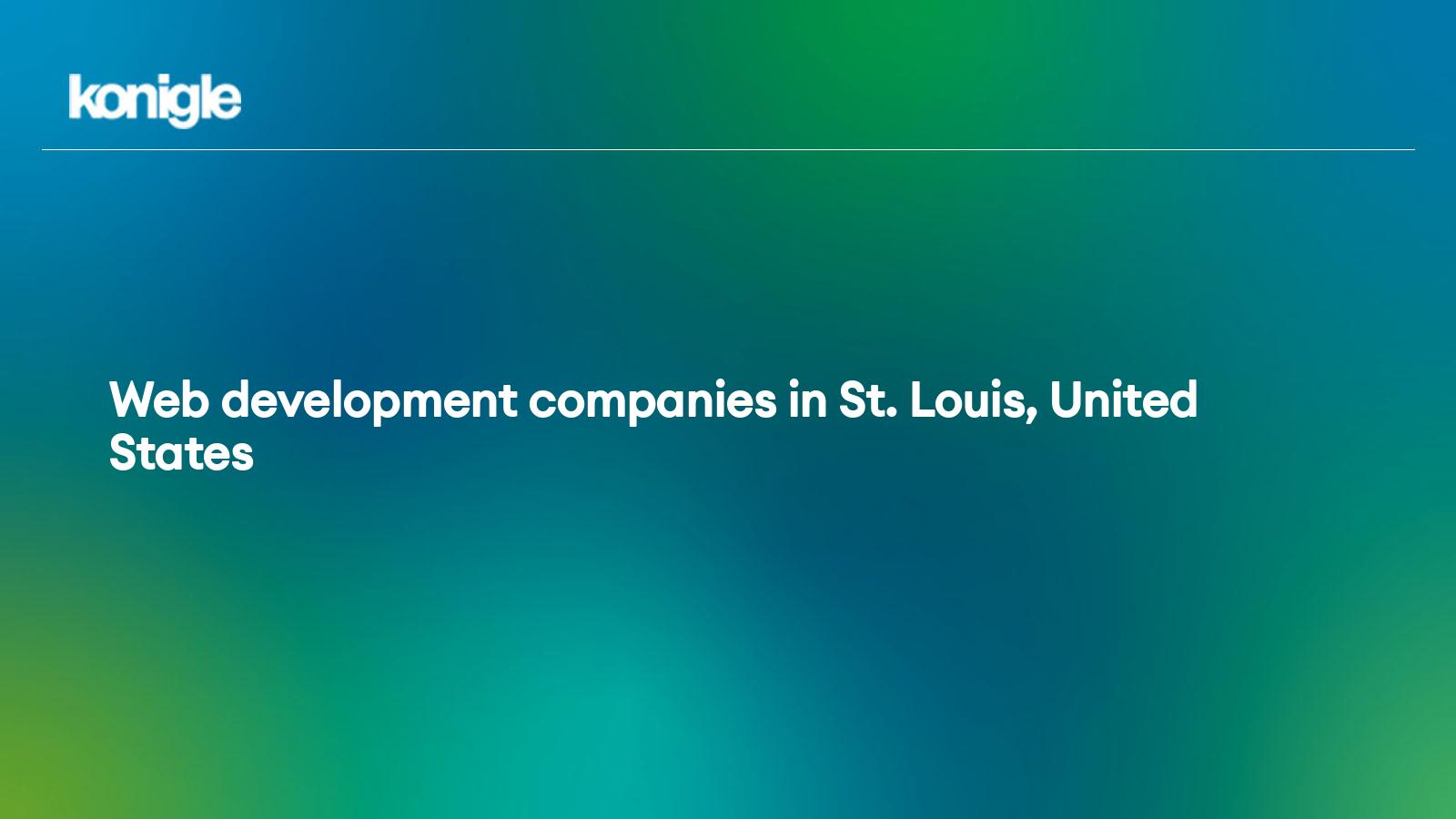 Top 15 Web development companies in St. Louis, United States for the ...